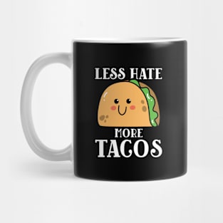 Less Hate More Tacos Mug